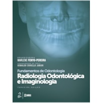 SÉRIE FUNDAMENTOS ODONTOLOGIA - RADIOLOGIA ODONTOLÓGICA E IMAGINOLOGIA