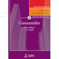 SÉRIE GESTÃO ESTRATÉGICA - CONSUMIDOR COMO ELABORAR O SEU PERFIL
