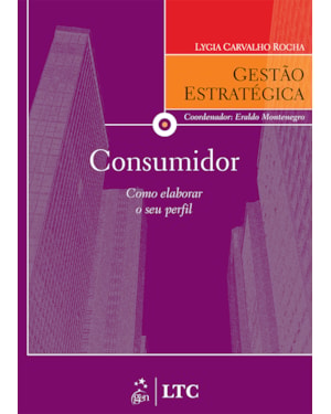 SÉRIE GESTÃO ESTRATÉGICA - CONSUMIDOR COMO ELABORAR O SEU PERFIL