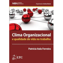 SÉRIE MBA GESTÃO DE PESSOAS - CLIMA ORGANIZACIONAL E QUALIDADE DE VIDA NO TRABALHO