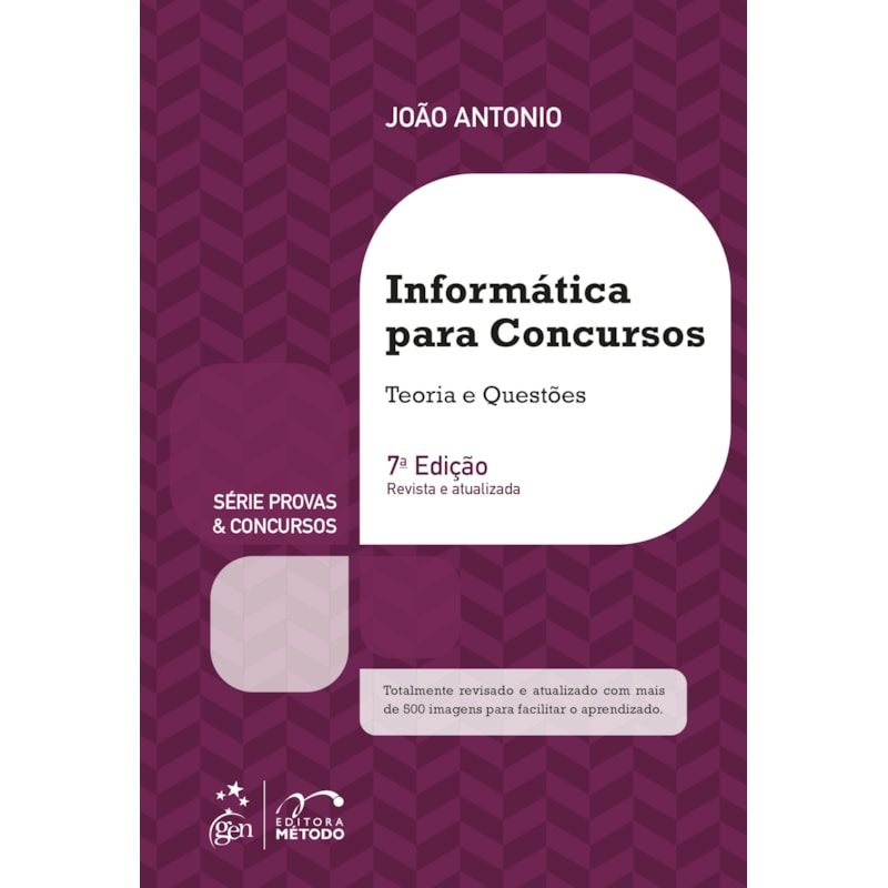 SÉRIE PROVAS CONCURSOS - INFORMÁTICA PARA CONCURSOS - TEORIA E QUESTÕES - 7ª EDIÇÃO 2021