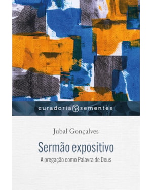 SERMÃO EXPOSITIVO: A PREGAÇÃO COMO PALAVRA DE DEUS