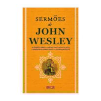 SERMÕES DE JOHN WESLEY 10 SERMÕES SOBRE O CAMINHO PARA O REINO DE DEUS, O DESPERTAR DO ESPÍRITO SANTO