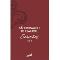 SERMÕES DE SÃO BERNARDO - VOL. 1