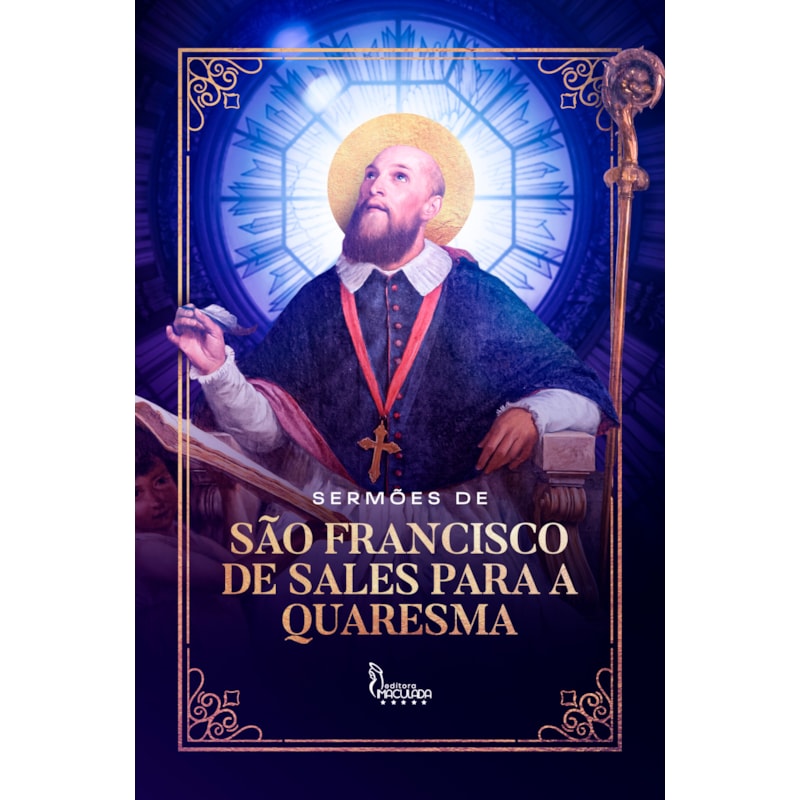 SERMÕES DE SÃO FRANCISCO DE SALES PARA A QUARESMA