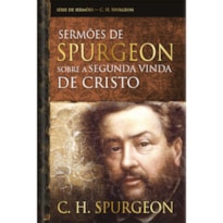 Sermões de spurgeon sobre a segunda vinda de Cristo: estudos sobre a missão de Cristo