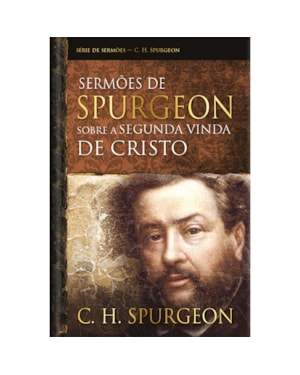 Sermões de spurgeon sobre a segunda vinda de Cristo: Estudos sobre a missão de Cristo