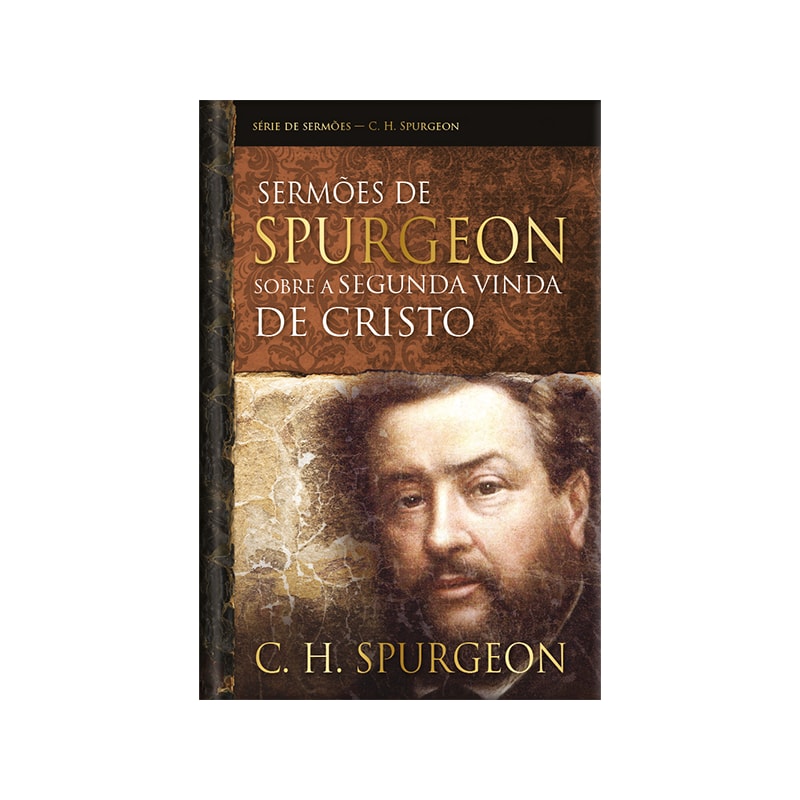 Sermões de spurgeon sobre a segunda vinda de Cristo: Estudos sobre a missão de Cristo