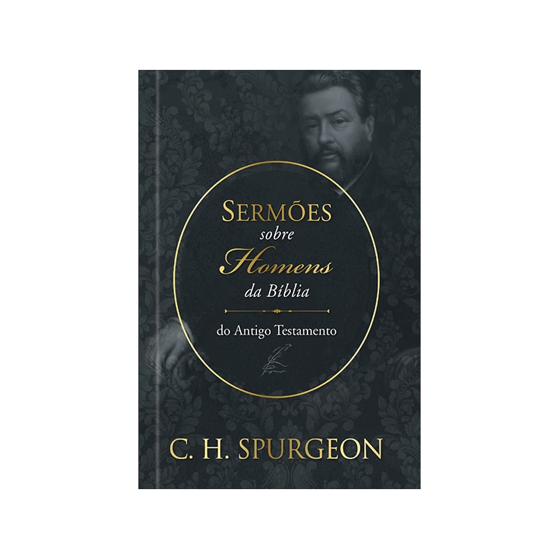 Sermões de spurgeon sobre homens da bíblia do antigo testamento: sermões de spurgeon sobre homens da bíblia do antigo testamento