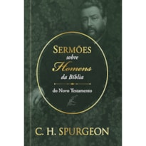 Sermões de spurgeon sobre homens da bíblia do novo testamento: sermões de spurgeon sobre homens da bíblia do novo testamento