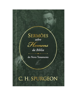 Sermões de spurgeon sobre homens da bíblia do novo testamento: Sermões de Spurgeon sobre homens da bíblia do novo testamento