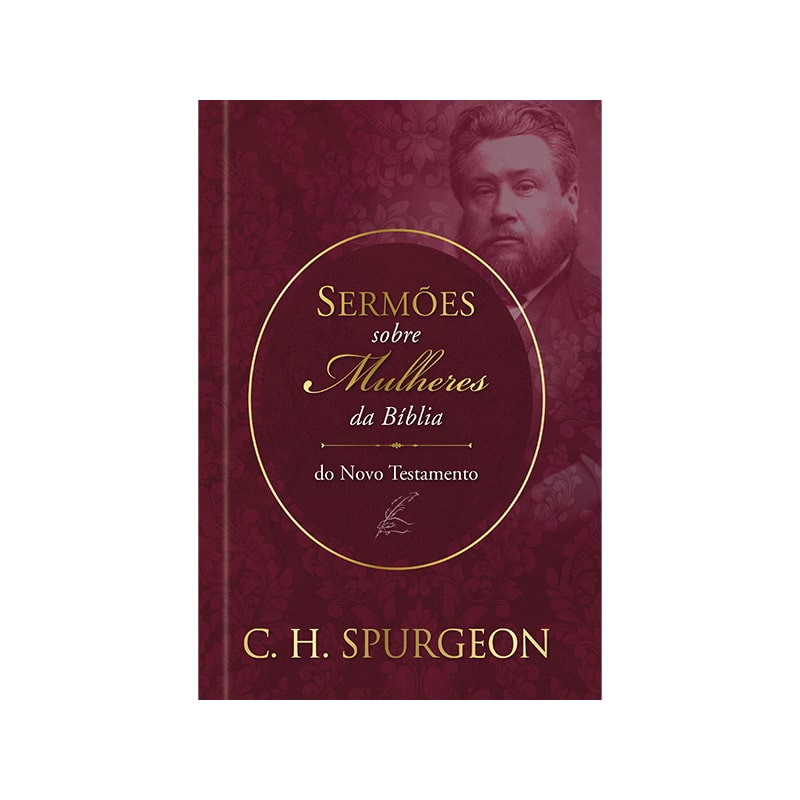Sermões de spurgeon sobre mulheres da bíblia do novo textamento: sermões de spurgeon sobre mulheres da bíblia do novo textamento