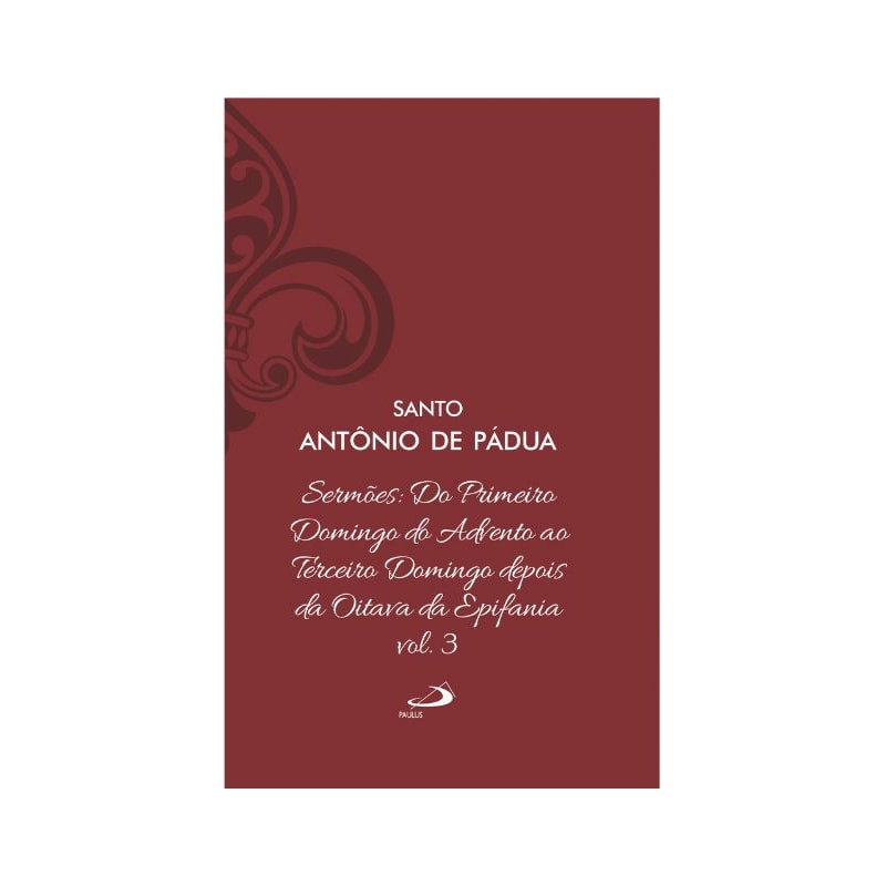 Sermões: Do Primeiro Domingo do Advento ao Terceiro Domingo depois da Oitava da Epifania - Vol. 12/3 (Luxo)