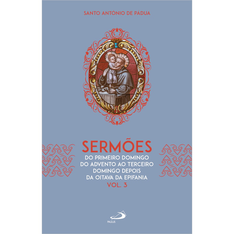 Sermões: Do primeiro domingo do avento ao terceiro domingo depois da oitava da epifania ( Vol.3)