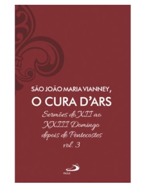 Sermões do XII ao XXIII Domingo Depois de Pentecostes - Vol 7/3 (Luxo)