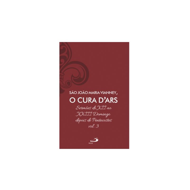SERMÕES DO XII AO XXIII DOMINGO DEPOIS DE PENTECOSTES - VOL 7/3 (LUXO)