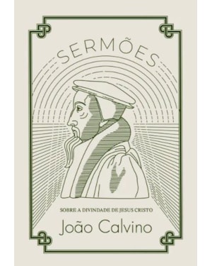 SERMÕES SOBRE A DIVINDADE DE JESUS CRISTO