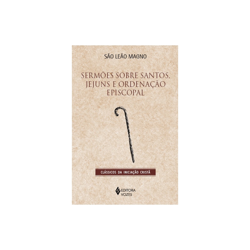 SERMÕES SOBRE SANTOS, JEJUNS E ORDENAÇÃO EPISCOPAL