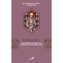 SERMÕES - VOL.1 DO PRIMEIRO DOMINGO DO ADVENTO À SEXTA-FEIRA SANTA