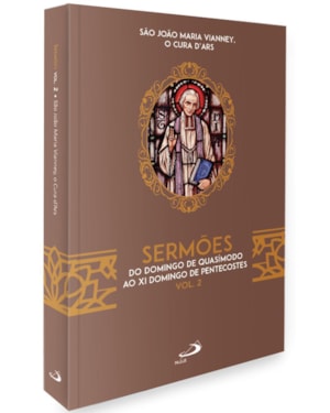 SERMÕES - VOL. 2 DO DOMINGO DE QUASÍMODO AO XI DOMINGO DE PENTECOSTES