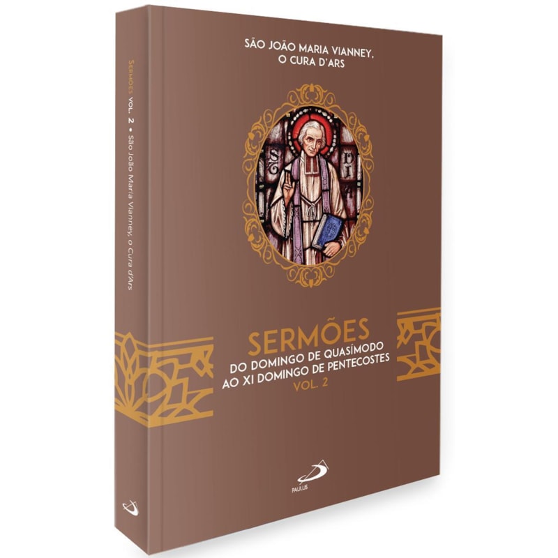 SERMÕES - VOL. 2 DO DOMINGO DE QUASÍMODO AO XI DOMINGO DE PENTECOSTES