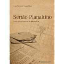 SERTÃO PLANALTINO: UMA OUTRA HISTÓRIA DE BRASÍLIA