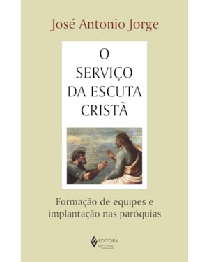SERVIÇO DA ESCUTA CRISTÃ: FORMAÇÃO DE EQUIPES E IMPLANTAÇÃO NAS PARÓQUIAS