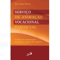 Serviço de animação vocacional paroquial: subsídio de implantação, formação e atuação dos agentes