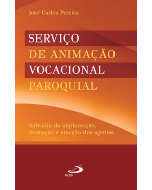 Serviço de animação vocacional paroquial: subsídio de implantação, formação e atuação dos agentes