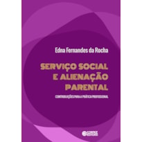 SERVIÇO SOCIAL E ALIENAÇÃO PARENTAL:CONTRIBUIÇÕES PARA A PRÁTICA PROFISSIONAL