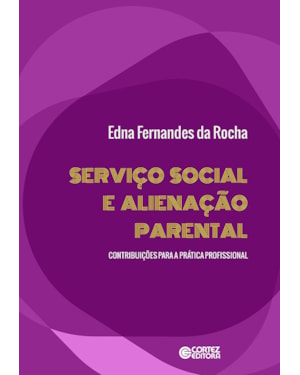 SERVIÇO SOCIAL E ALIENAÇÃO PARENTAL:CONTRIBUIÇÕES PARA A PRÁTICA PROFISSIONAL