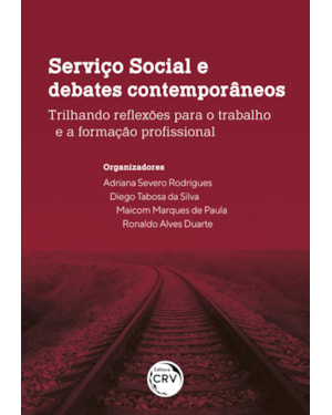 SERVIÇO SOCIAL E DEBATES CONTEMPORÂNEOS: TRILHANDO REFLEXÕES PARA O TRABALHO E A FORMAÇÃO PROFISSIONAL