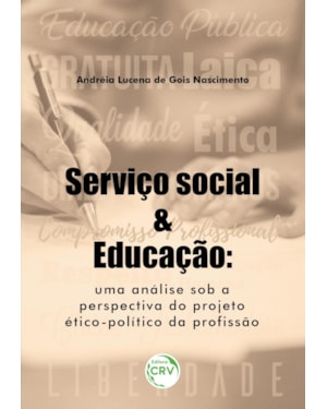 SERVIÇO SOCIAL E EDUCAÇÃO: UMA ANÁLISE SOB A PERSPECTIVA DO PROJETO ÉTICO-POLÍTICO DA PROFISSÃO