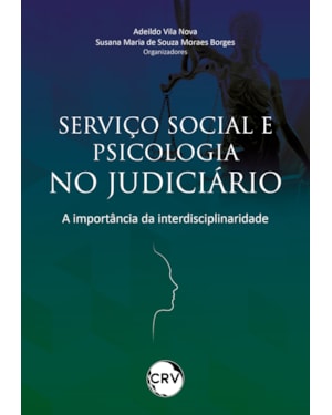 SERVIÇO SOCIAL E PSICOLOGIA NO JUDICIÁRIO: A IMPORTÂNCIA DA INTERDISCIPLINARIDADE