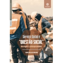 SERVIÇO SOCIAL E "QUESTÃO SOCIAL":: DAS ORIGENS À CONTEMPORANEIDADE