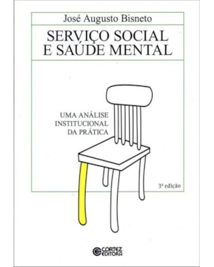 SERVIÇO SOCIAL E SAÚDE MENTAL: UMA ANÁLISE INSTITUCIONAL DA PRÁTICA