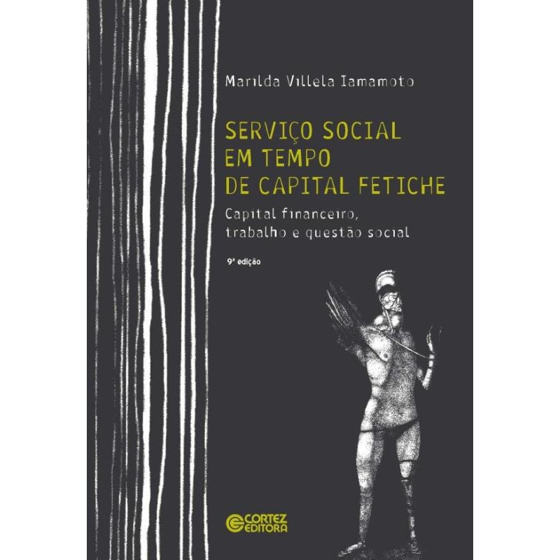 SERVIÇO SOCIAL EM TEMPO DE CAPITAL FETICHE: CAPITAL FINANCEIRO, TRABALHO E QUESTÃO SOCIAL