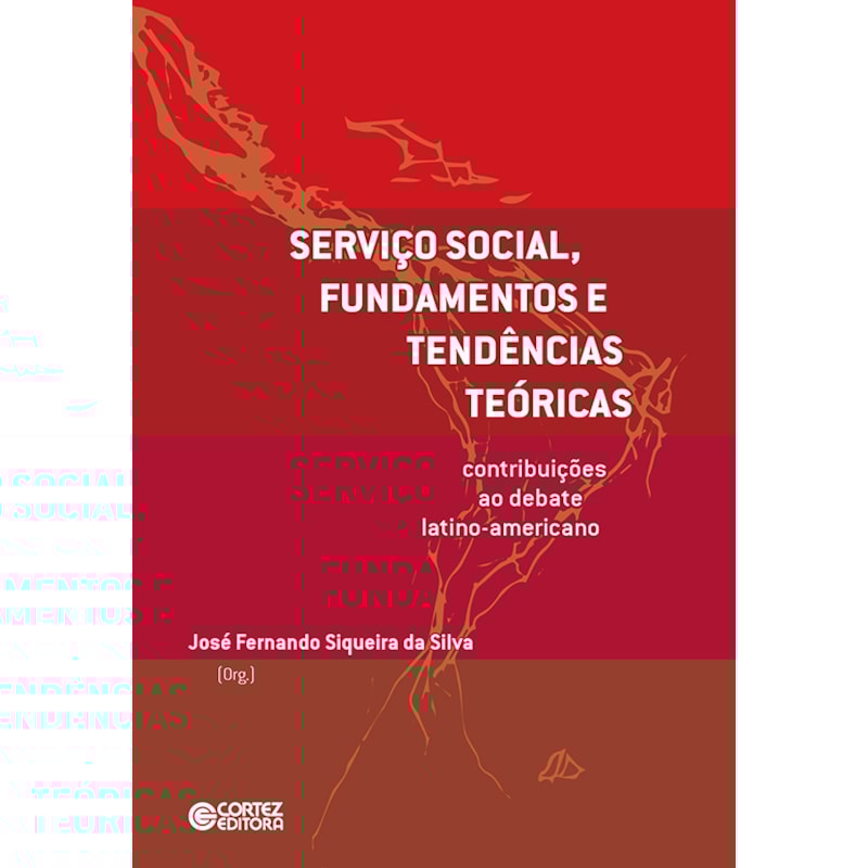 SERVIÇO SOCIAL, FUNDAMENTOS E TENDÊNCIAS TEÓRICAS:: CONTRIBUIÇÕES AO DEBATE LATINO-AMERICANO