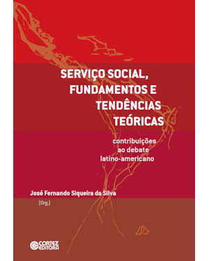SERVIÇO SOCIAL, FUNDAMENTOS E TENDÊNCIAS TEÓRICAS:: CONTRIBUIÇÕES AO DEBATE LATINO-AMERICANO