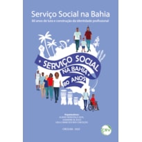 SERVIÇO SOCIAL NA BAHIA - 80 ANOS DE LUTA E CONSTRUÇÃO DA IDENTIDADE PROFISSIONAL
