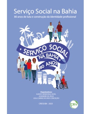 SERVIÇO SOCIAL NA BAHIA - 80 ANOS DE LUTA E CONSTRUÇÃO DA IDENTIDADE PROFISSIONAL