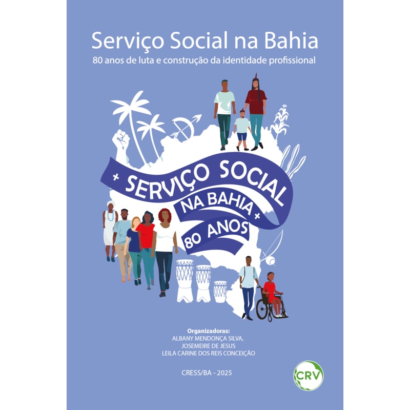 SERVIÇO SOCIAL NA BAHIA - 80 ANOS DE LUTA E CONSTRUÇÃO DA IDENTIDADE PROFISSIONAL