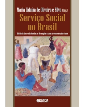 Serviço social no Brasil: história de resistências e de ruptura com o conservadorismo