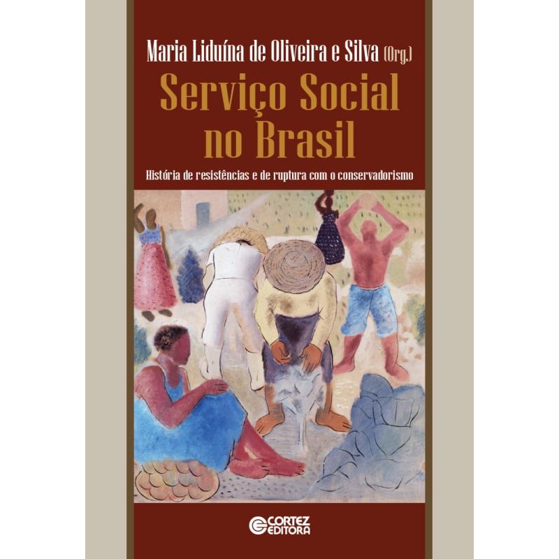 Serviço social no Brasil: história de resistências e de ruptura com o conservadorismo