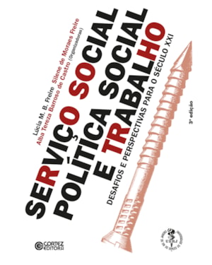 SERVIÇO SOCIAL, POLÍTICA SOCIAL E TRABALHO: DESAFIOS E PERSPECTIVAS PARA O SÉCULO XXI