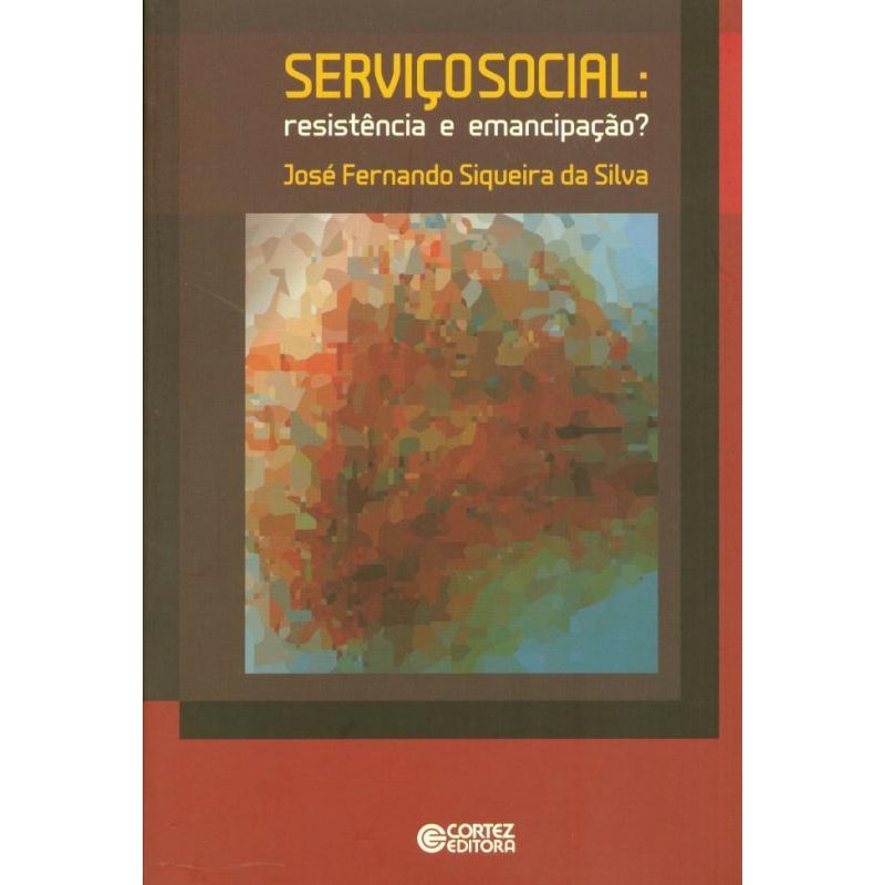 SERVIÇO SOCIAL: RESISTÊNCIA E EMANCIPAÇÃO?