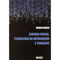 SERVIÇO SOCIAL, TECNOLOGIA DA INFORMAÇÃO E TRABALHO