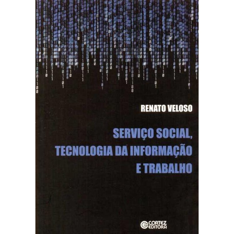 SERVIÇO SOCIAL, TECNOLOGIA DA INFORMAÇÃO E TRABALHO