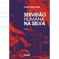 SERVIDÃO HUMANA NA SELVA - O AVIAMENTO E O BARRACÃO NOS SERINGAIS DA AMAZÔNIA