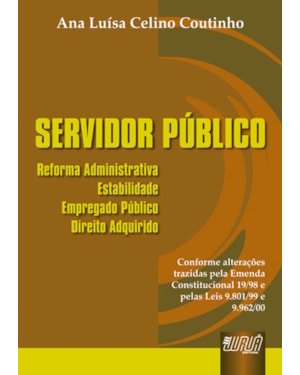 SERVIDOR PÚBLICO - REFORMA ADMINISTRATIVA, ESTABILIDADE, EMPREGADO PÚBLICO, DIREITO ADQUIRIDO